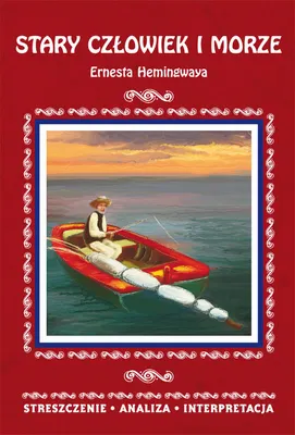 Zdjęcie produktu dla Stary człowiek i morze Ernesta Hemingwaya Streszczenie analiza interpretacja