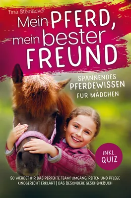 Produktbild von Mein Pferd, mein bester Freund - Spannendes Pferdewissen für Mädchen