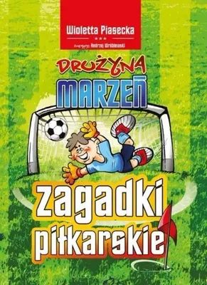 Obrázok produktu pre Zagadki piłkarskie. Drużyna marzeń - Wioletta Piasecka