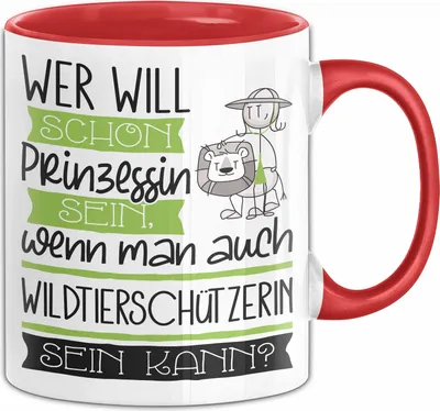 Produktbild von Wildtierschützerin Tasse Geschenk Spruch Wer Will Schon Prinzessin Sein Wenn Man Auch Wildtierschützerin Sein Kann (Rot)