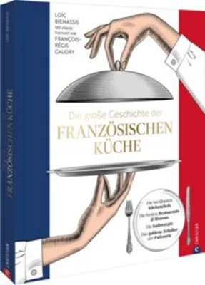 Image de Die große Geschichte der französischen Küche