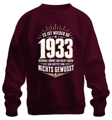 Produktbild von Es Ist Wieder So 1933 Nichts Gewusst Statement Sarkasmus Sweatshirt Pullover, Burgundy, S