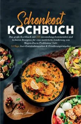 Produktbild von Schonkost Kochbuch! Das große Kochbuch mit 150 entzündungshemmenden & leckeren Rezepten!