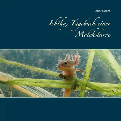 Produktbild von Ichthy, Tagebuch einer Molchslarve