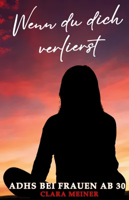 Produktbild von ADHS bei Frauen ab 30 - Wenn du dich verlierst
