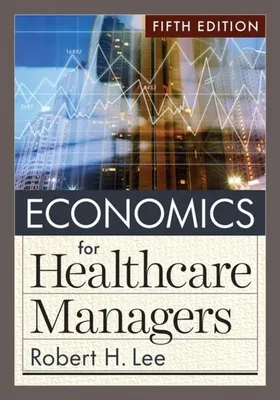 Obrázek produktu pro Economics for Healthcare Managers, Fifth Edition