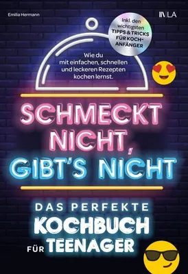 Produktbild von Schmeckt nicht, gibt's nicht - das perfekte Kochbuch für Teenager