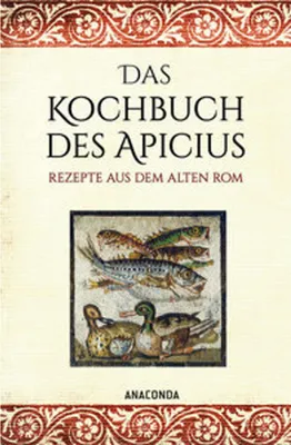 Image de Das Kochbuch des Apicius. Rezepte aus dem alten Rom