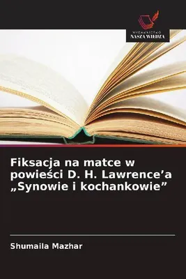 Produktbild von Die Fixierung auf der Mutter im Roman "Söhne und Liebhaber" von D. H. Lawrence
