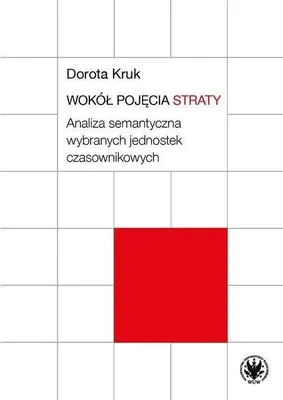 Produktbild von Wokół pojęcia straty. Analiza semantyczna wybranych jednostek czasownikowych