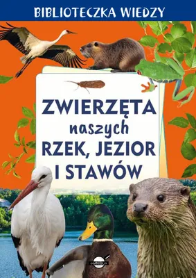 Image de Zwierzęta rzek, jezior i stawów - Biblioteczka wiedzy