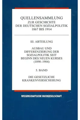 Zdjęcie produktu dla Quellensammlung zur Geschichte der deutschen Sozialpolitik 1867-1914 / Die gesetzliche Krankenversicherung