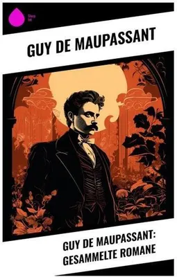 Produktbild von Guy de Maupassant: Gesammelte Romane