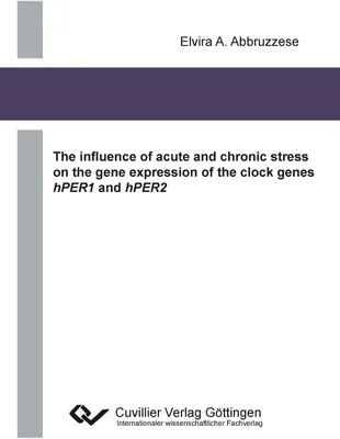 Produktbild von The influence of acute and chronic stress on the gene expression of the clock genes hPER1 and hPER2