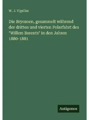 Image de Die Bryozoen, gesammelt während der dritten und vierten Polarfahrt des "Willem Barents" in den Jahren 1880-1881