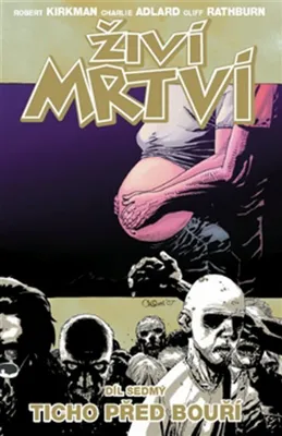 Image de Živí mrtví 7 - Ticho před bouří (Kirkman Robert)