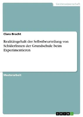 Produktbild von Realitätsgehalt der Selbstbeurteilung von SchülerInnen der Grundschule beim Experimentieren