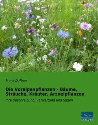 Produktbild von Die Voralpenpflanzen - Bäume, Sträuche, Kräuter, Arzneipflanzen