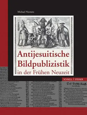 Zdjęcie produktu dla Antijesuitische Bildpublizistik in der Frühen Neuzeit: Geschichte, Ikonographie und Ikonologie (Jesuitica, Band 13)