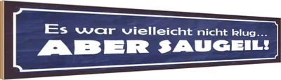Produktbild von vianmo Holzschild 10x46 cm es war nicht klug aber saugeil Spruch Zitat