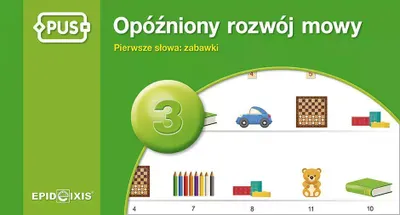 Zdjęcie produktu dla PUS Opóźniony rozwój mowy 3 Pierwsze słowa: zabawki