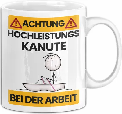Produktbild von Kanute Tasse Geschenk Lustiger Spruch Geschenkidee für Kanute Achtung Hochleistungs Kanute Bei Der Arbeit (Weiß)