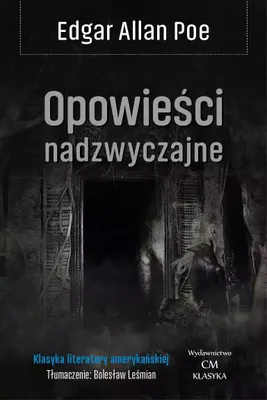 Zdjęcie produktu dla Klasyka. Opowieści nadzwyczajne Tom 1 wydanie 2024 - Edgar Allan Poe