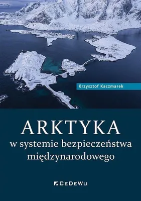 Immagine prodotto di Arktyka w systemie bezpieczeństwa międzynarodowego - Krzysztof Kaczmarek