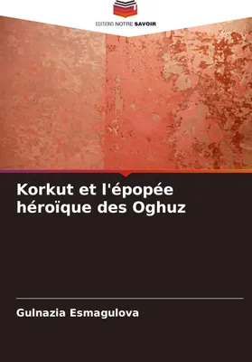 Produktbild von Korkut et l'épopée héroïque des Oghuz