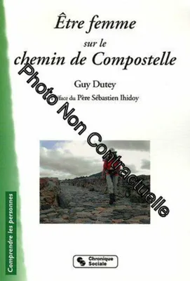 Image de Dutey Guy, Ihidoy Sébastien - Etre femme sur le Chemin de Compostelle