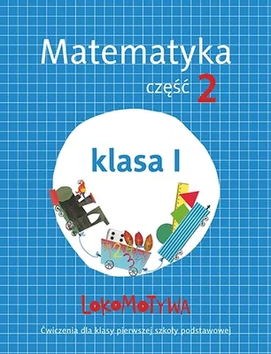 Zdjęcie produktu dla Lokomotywa. Matematyka. Ćwiczenia do szkoły podstawowej. Klasa 1. Część 2