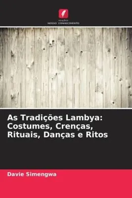 Produktbild von As Tradições Lambya: Costumes, Crenças, Rituais, Danças e Ritos