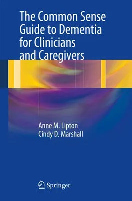 Produktbild von The Common Sense Guide to Dementia For Clinicians and Caregivers