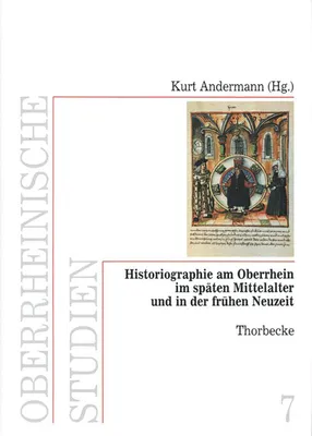 Zdjęcie produktu dla Historiographie am Oberrhein im späten Mittelalter und in der frühen Neuzeit (Oberrheinische Studien, Band 7)
