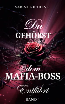 Produktbild von Du gehörst dem Mafia-Boss - Entführt Band 1