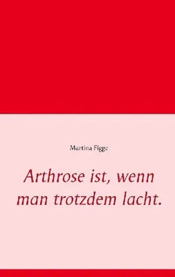 Produktbild von Arthrose ist, wenn man trotzdem lacht.