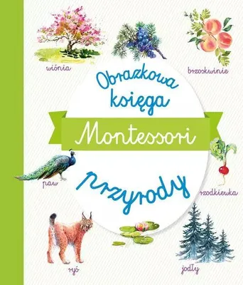 Obrázek produktu pro Montessori Obrazkowa księga przyrody - Opracowanie Zbiorowe (Bildungsbuch für Kinder auf Polnisch)