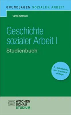 Image de Geschichte Sozialer Arbeit I: Studienbuch (Grundlagen Sozialer Arbeit)