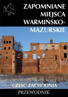 Immagine prodotto di Zapomniane miejsca warminsko - mazurskie czesc zachodnia Przewodnik