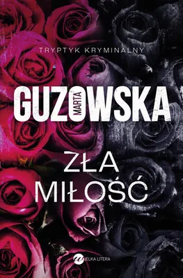 Obrázok produktu pre Zła miłość Marta Guzowska powieść kryminalna