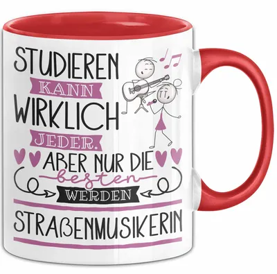 Produktbild von Straßenmusikerin Tasse Lustiges Geschenk Studieren Kann Wirklich Jeder Nur Die Besten Werden Straßenmusikerin (Rot)