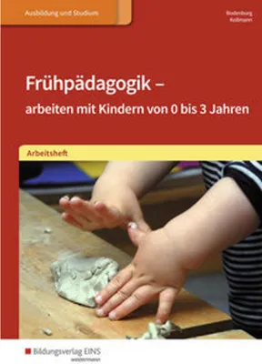 Image de Frühpädagogik - arbeiten mit Kindern von 0 bis 3 Jahren. Arbeitsheft