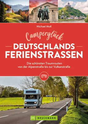 Produktbild von Camperglück Deutschlands Ferienstraßen Die schönsten Traumrouten von der Alpenstraße bis zur Vulkanstraße