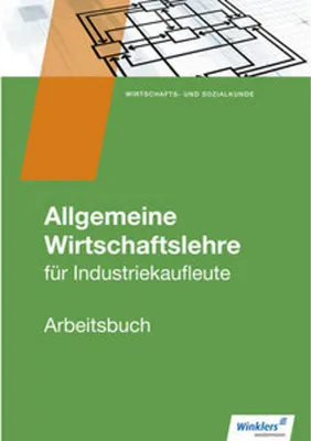 Image de Allgemeine Wirtschaftslehre. Industriekaufleute. Arbeitsbuch