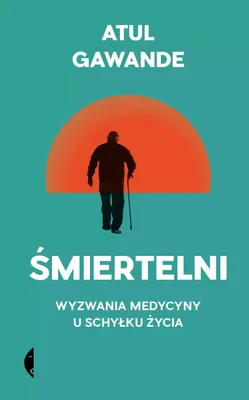 Zdjęcie produktu dla Œmiertelni Atul Gawande (Buch auf Polnisch)
