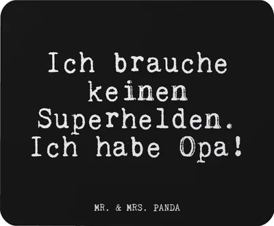 Produktbild von Mr. & Mrs. Panda Mauspad Ich brauche keinen Superhelden.... - Schwarz - Geschenk, computer, Glizer Spruch Sprüche Weisheiten Zitate Lustig Weisheit Worte, Opi, Opa, Enkel