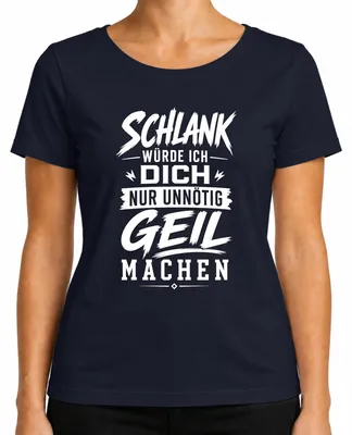 Produktbild von Schlank würde ich dich nur unnötig geil machen Statement Sarkasmus Damen T-Shirt, Navy, L