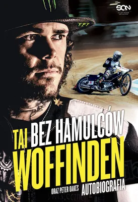 Immagine prodotto di Tai Woffinden. Bez hamulców, autobiografia