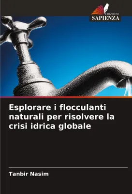 Produktbild von Esplorare i flocculanti naturali per risolvere la crisi idrica globale