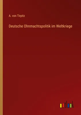 Produktbild von Deutsche Ohnmachtspolitik im Weltkriege